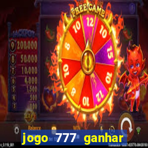 jogo 777 ganhar dinheiro de verdade